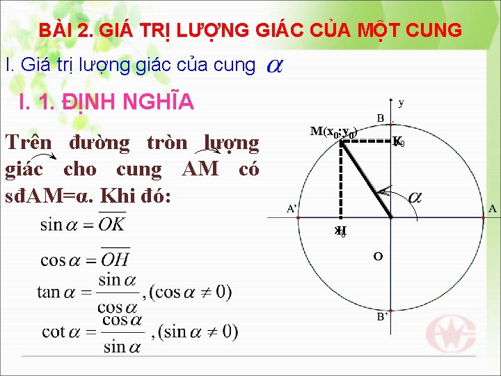 BÀI 2. GIÁ TRỊ LƯỢNG GIÁC CỦA MỘT CUNG I. Giá trị lượng giác