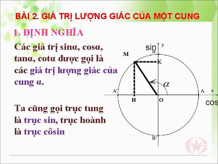 BÀI 2. GIÁ TRỊ LƯỢNG GIÁC CỦA MỘT CUNG 1. ĐỊNH NGHĨA Các giá