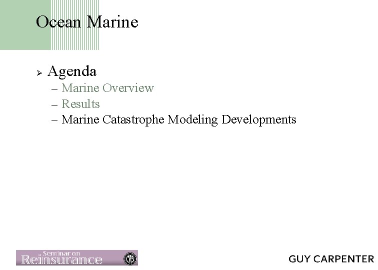 Ocean Marine Ø Agenda – Marine Overview – Results – Marine Catastrophe Modeling Developments