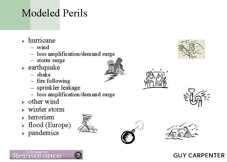 Modeled Perils Ø hurricane – wind – loss amplification/demand surge – storm surge Ø