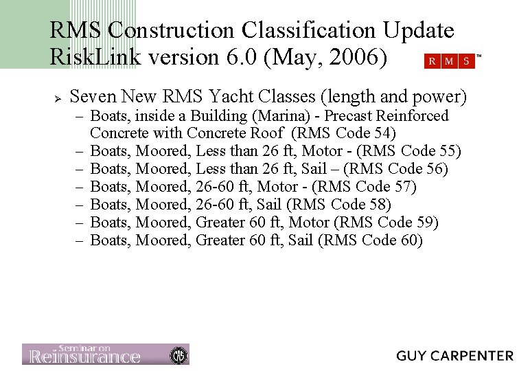 RMS Construction Classification Update Risk. Link version 6. 0 (May, 2006) Ø Seven New