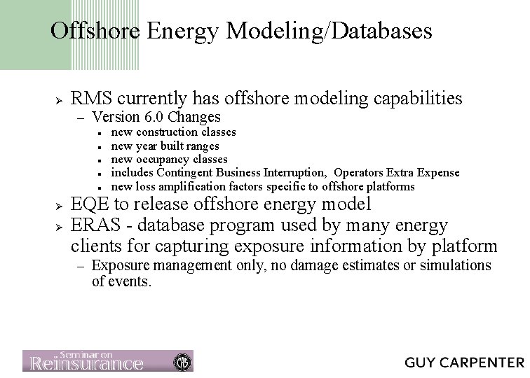 Offshore Energy Modeling/Databases Ø RMS currently has offshore modeling capabilities – Version 6. 0