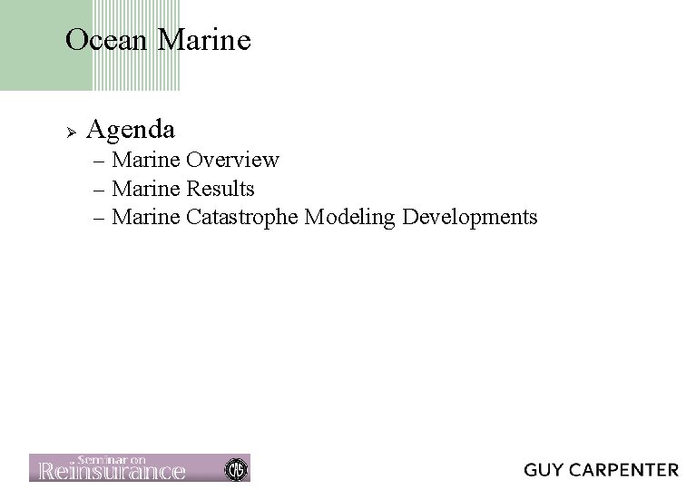 Ocean Marine Ø Agenda – Marine Overview – Marine Results – Marine Catastrophe Modeling