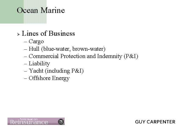 Ocean Marine Ø Lines of Business – – – Cargo Hull (blue-water, brown-water) Commercial