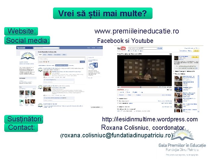 Vrei să știi mai multe? Website: Social media: Susținători: Contact: www. premiileineducatie. ro Facebook