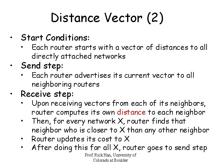 Distance Vector (2) • Start Conditions: • Each router starts with a vector of