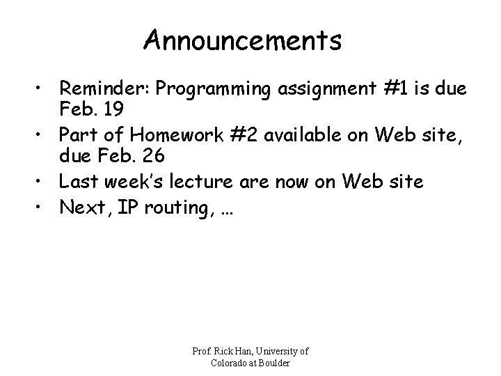 Announcements • Reminder: Programming assignment #1 is due Feb. 19 • Part of Homework