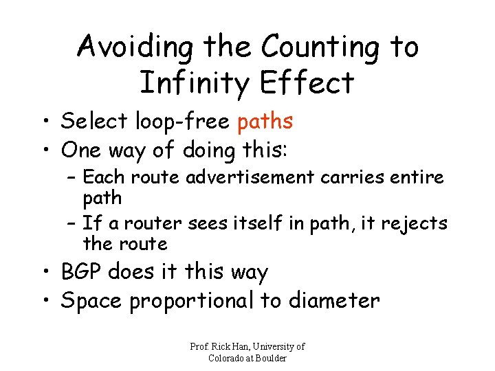 Avoiding the Counting to Infinity Effect • Select loop-free paths • One way of