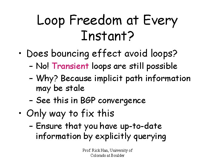 Loop Freedom at Every Instant? • Does bouncing effect avoid loops? – No! Transient