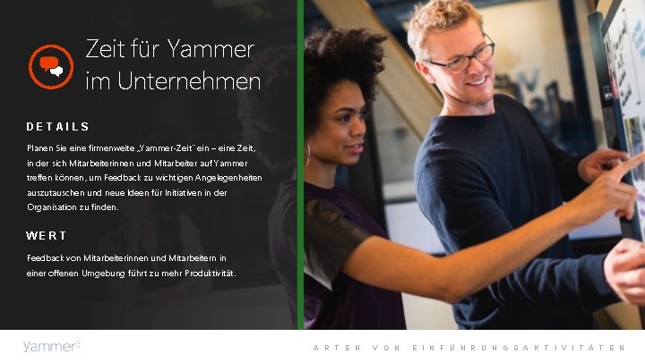 Zeit für Yammer im Unternehmen DETAILS Planen Sie eine firmenweite „Yammer-Zeit” ein – eine