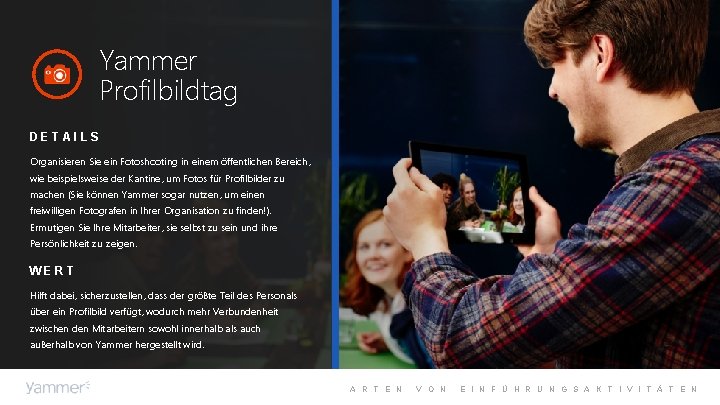 Yammer Profilbildtag DETAILS Organisieren Sie ein Fotoshooting in einem öffentlichen Bereich, wie beispielsweise der