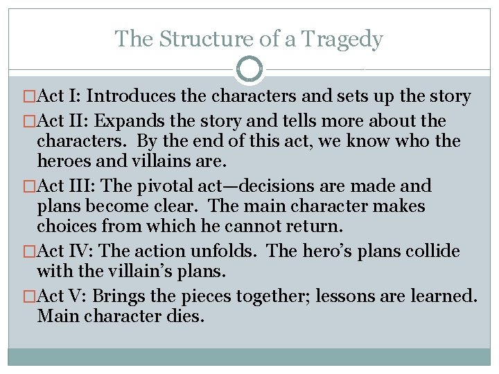 The Structure of a Tragedy �Act I: Introduces the characters and sets up the