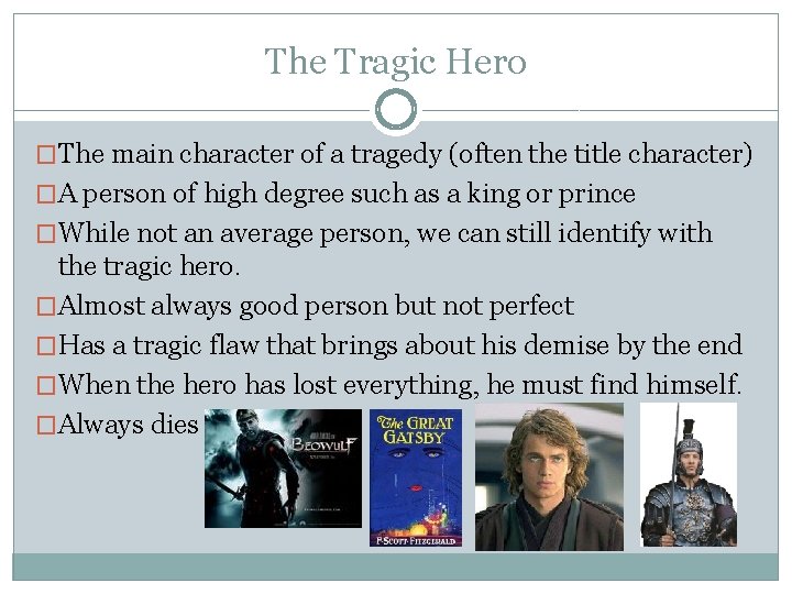 The Tragic Hero �The main character of a tragedy (often the title character) �A