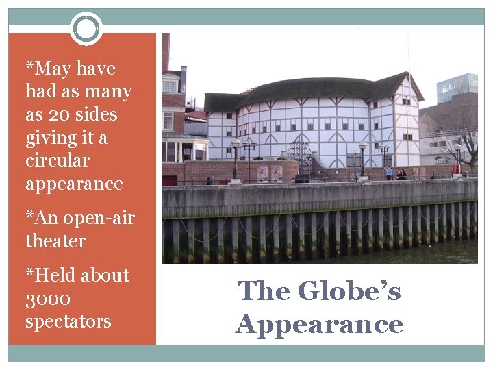 *May have had as many as 20 sides giving it a circular appearance *An