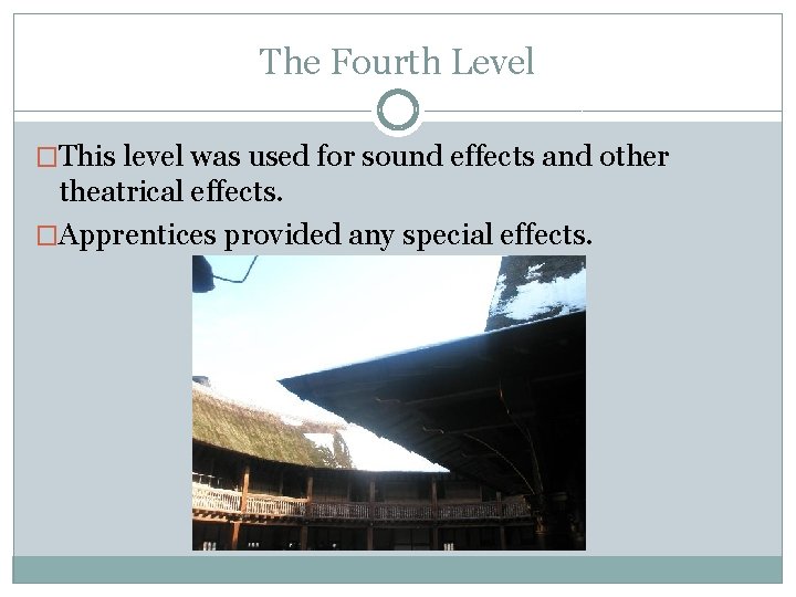 The Fourth Level �This level was used for sound effects and other theatrical effects.