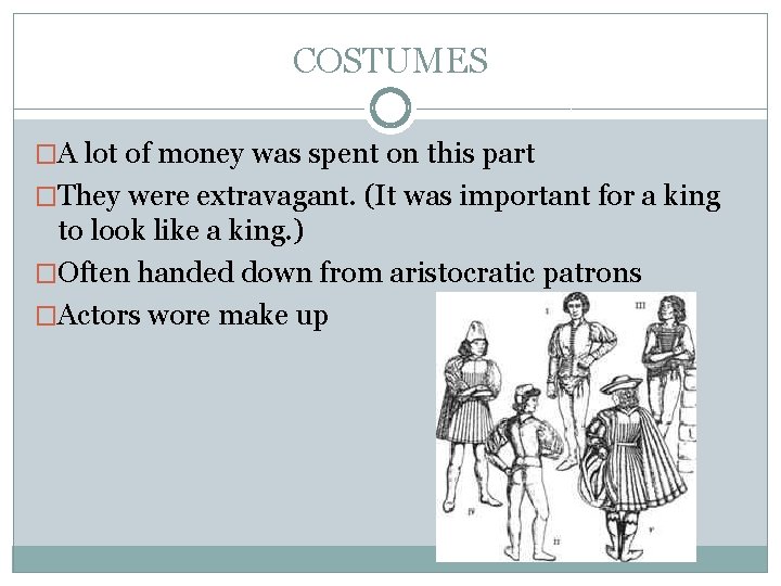 COSTUMES �A lot of money was spent on this part �They were extravagant. (It