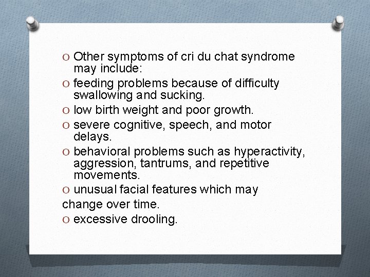 O Other symptoms of cri du chat syndrome may include: O feeding problems because