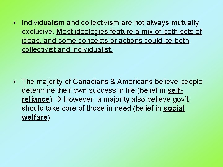  • Individualism and collectivism are not always mutually exclusive. Most ideologies feature a