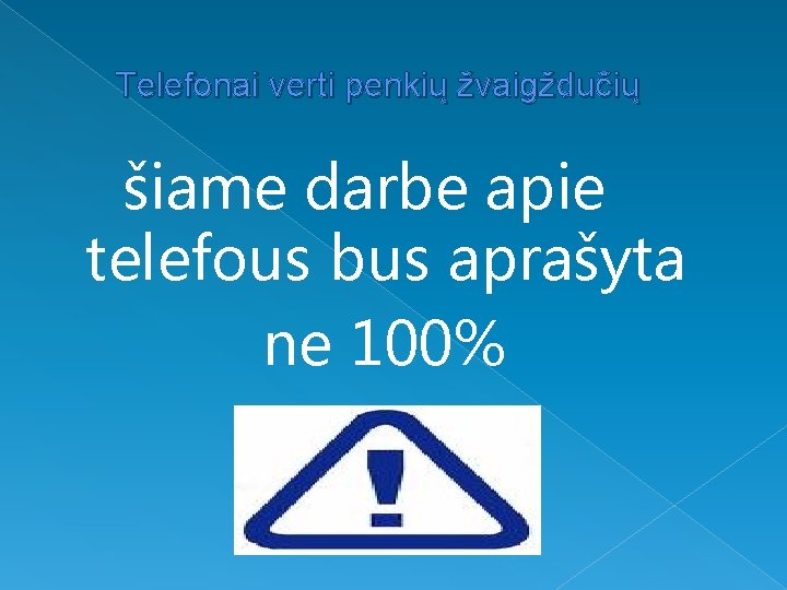 Telefonai verti penkių žvaigždučių šiame darbe apie telefous bus aprašyta ne 100% 