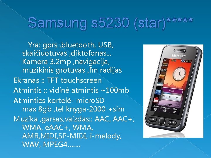 Samsung s 5230 (star)***** Yra: gprs , bluetooth, USB, skaičiuotuvas , diktofonas. . .