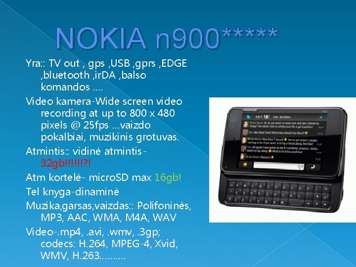 NOKIA n 900***** Yra: : TV out , gps , USB , gprs ,