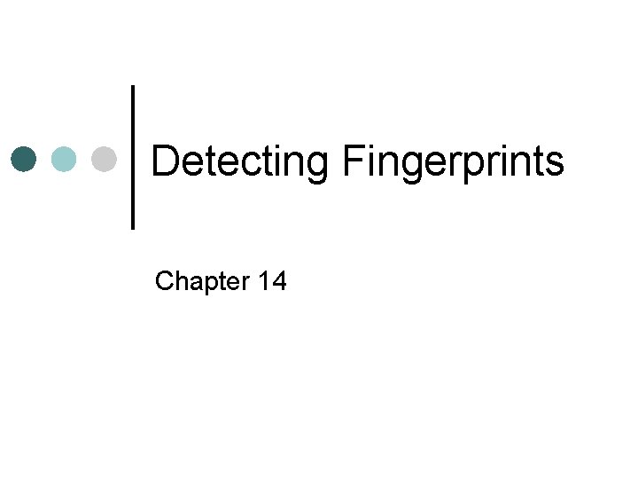 Detecting Fingerprints Chapter 14 