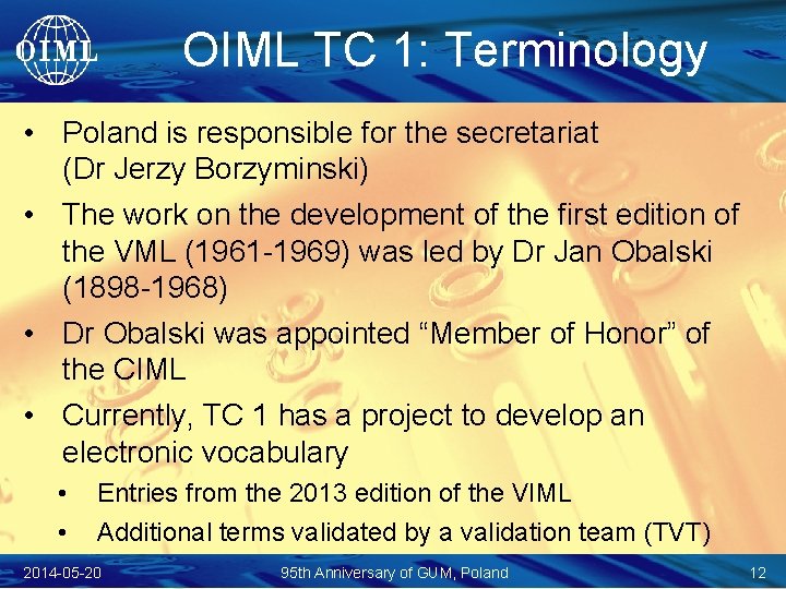 OIML TC 1: Terminology • Poland is responsible for the secretariat (Dr Jerzy Borzyminski)