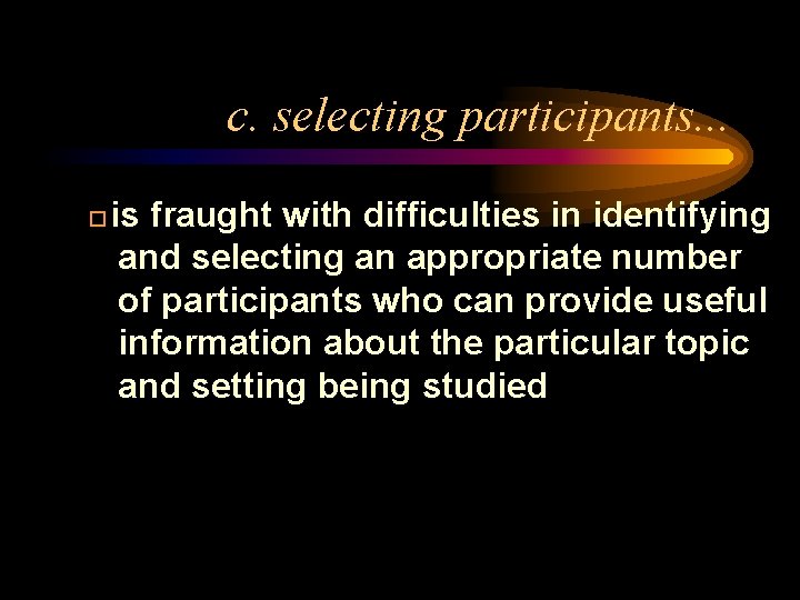 c. selecting participants. . . � is fraught with difficulties in identifying and selecting