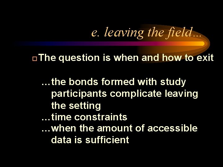 e. leaving the field… � The question is when and how to exit …the