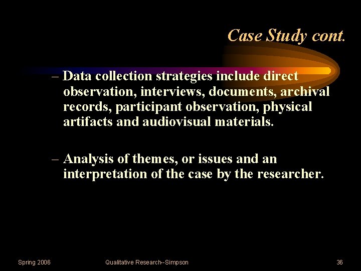 Case Study cont. – Data collection strategies include direct observation, interviews, documents, archival records,