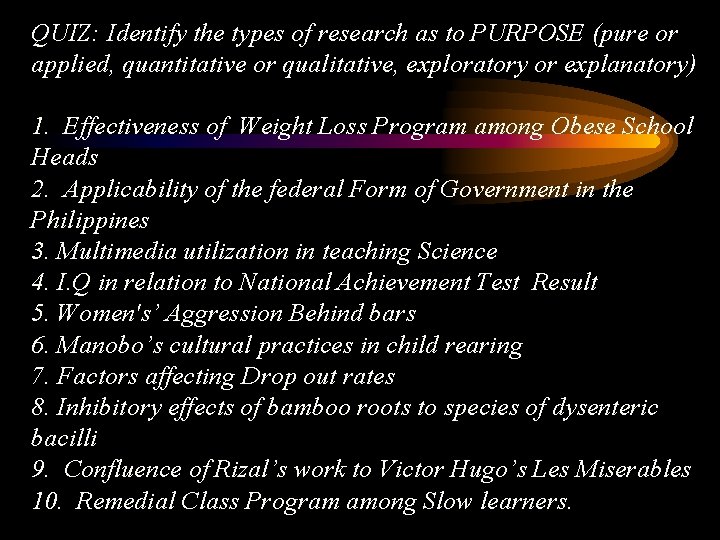 QUIZ: Identify the types of research as to PURPOSE (pure or applied, quantitative or