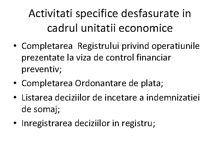 Activitati specifice desfasurate in cadrul unitatii economice • Completarea Registrului privind operatiunile prezentate la