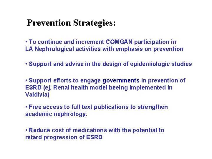 Prevention Strategies: • To continue and increment COMGAN participation in LA Nephrological activities with