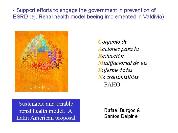  • Support efforts to engage the government in prevention of ESRD (ej. Renal