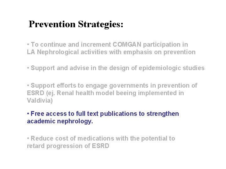 Prevention Strategies: • To continue and increment COMGAN participation in LA Nephrological activities with