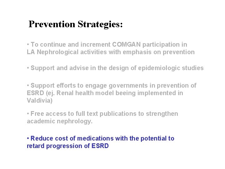 Prevention Strategies: • To continue and increment COMGAN participation in LA Nephrological activities with