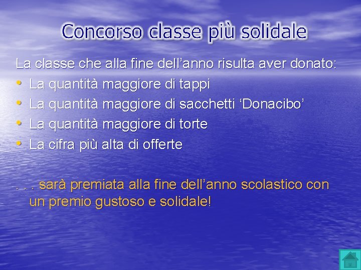 La classe che alla fine dell’anno risulta aver donato: • La quantità maggiore di La classe che alla fine dell’anno risulta aver donato: • La quantità maggiore di