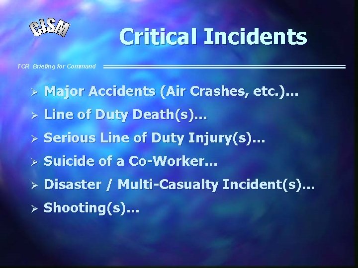 Critical Incidents TCR Briefing for Command Ø Major Accidents (Air Crashes, etc. )… Ø