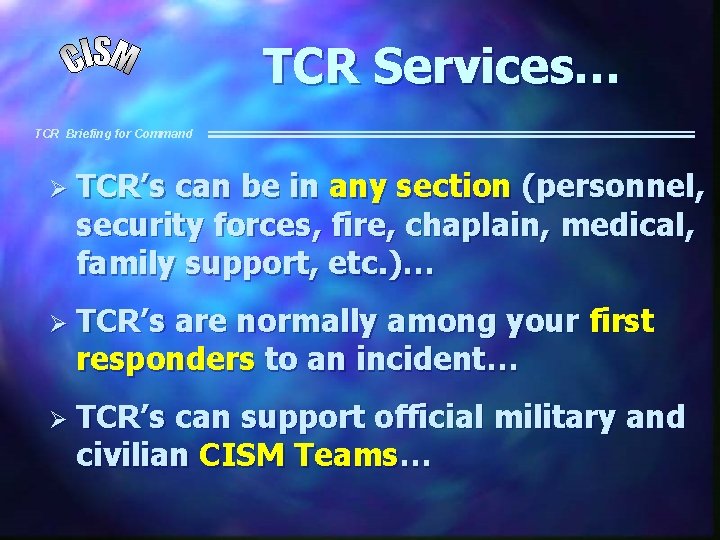 TCR Services… TCR Briefing for Command Ø TCR’s can be in any section (personnel,