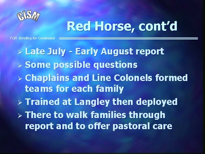 Red Horse, cont’d TCR Briefing for Command Ø Late July - Early August report