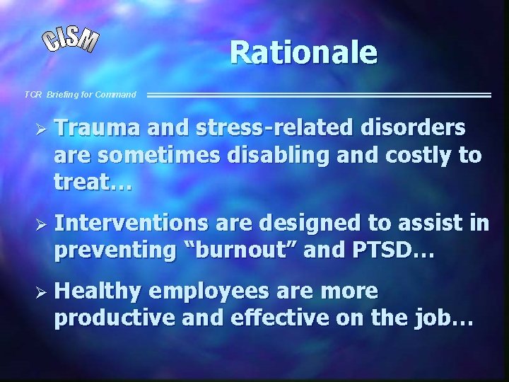 Rationale TCR Briefing for Command Ø Trauma and stress-related disorders are sometimes disabling and