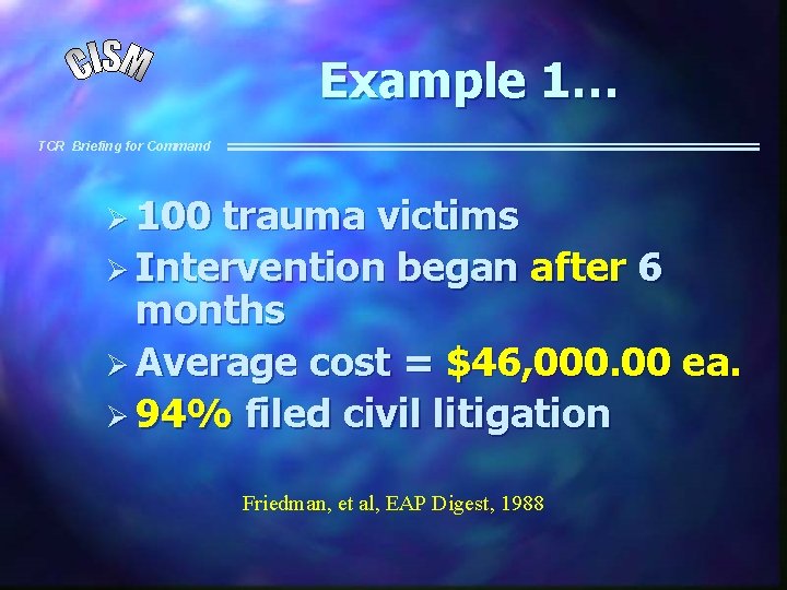 Example 1… TCR Briefing for Command Ø 100 trauma victims Ø Intervention began after