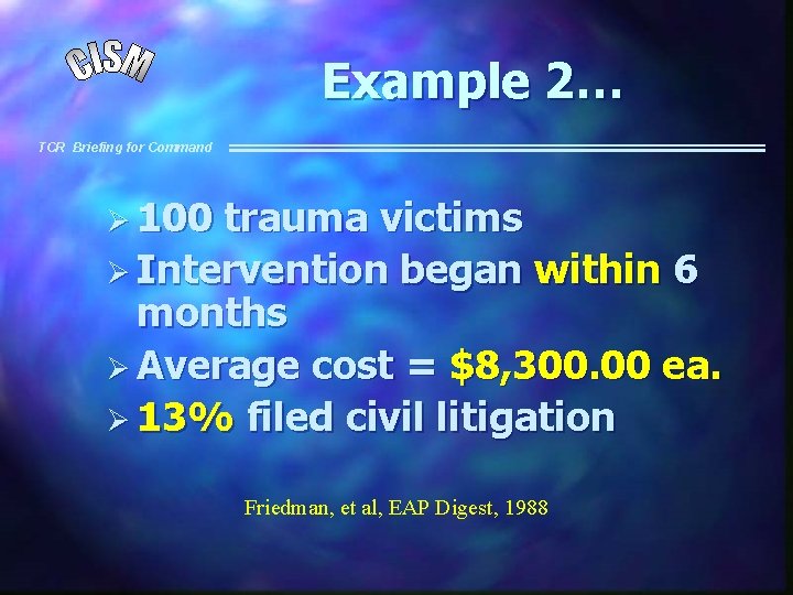 Example 2… TCR Briefing for Command Ø 100 trauma victims Ø Intervention began within