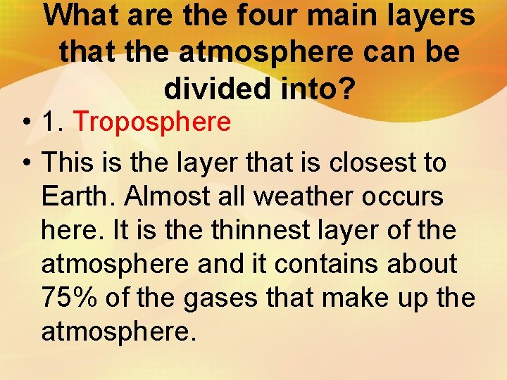 What are the four main layers that the atmosphere can be divided into? •