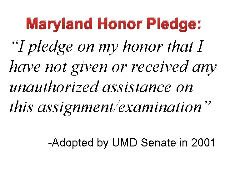 Maryland Honor Pledge: “I pledge on my honor that I have not given or