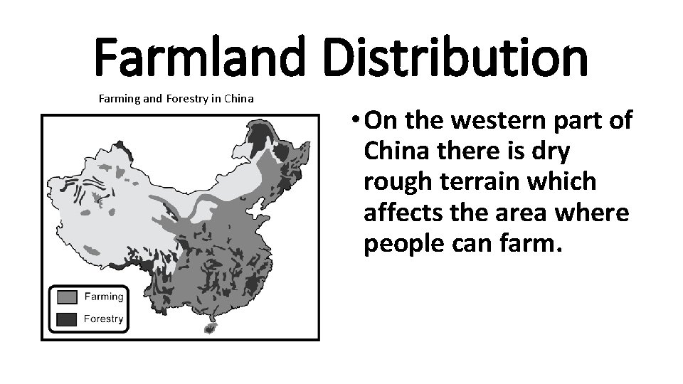 Farmland Distribution Farming and Forestry in China • On the western part of China