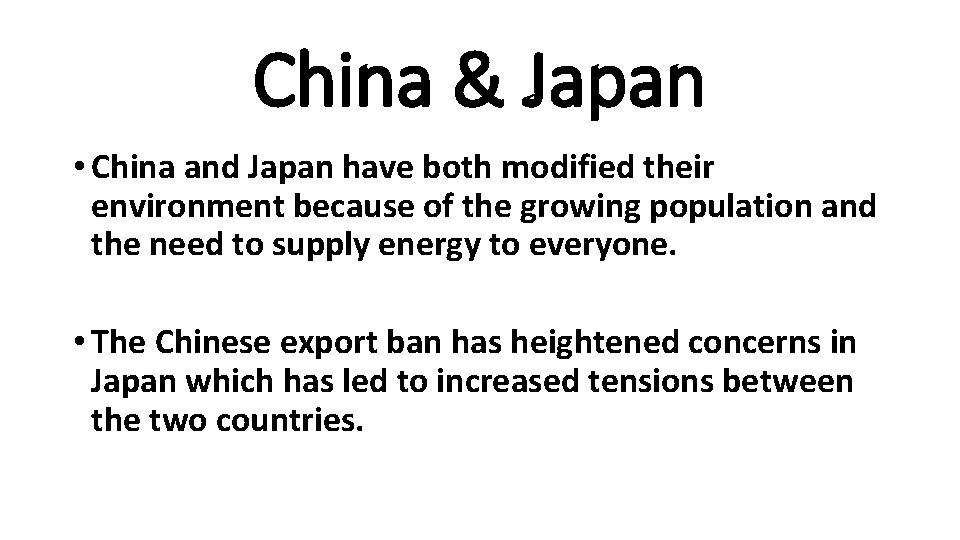 China & Japan • China and Japan have both modified their environment because of