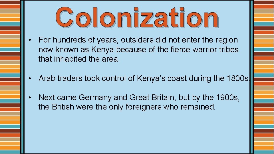 Colonization • For hundreds of years, outsiders did not enter the region now known