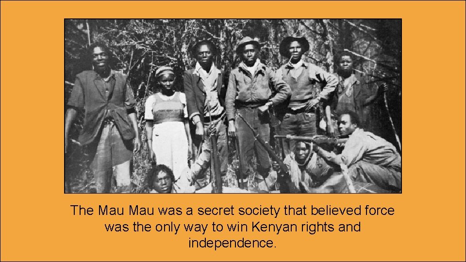 The Mau was a secret society that believed force was the only way to