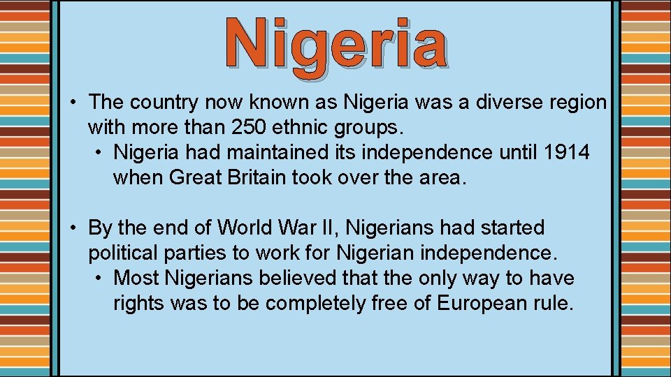 Nigeria • The country now known as Nigeria was a diverse region with more